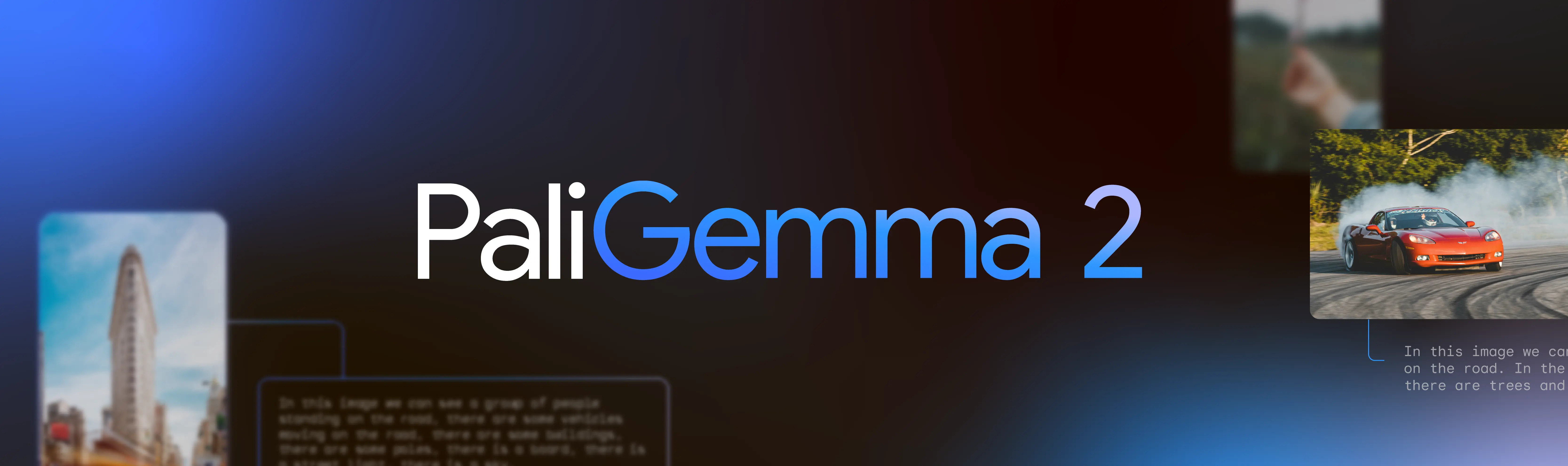 PaliGemma 2：Google 推出的新一代AI视觉语言模型